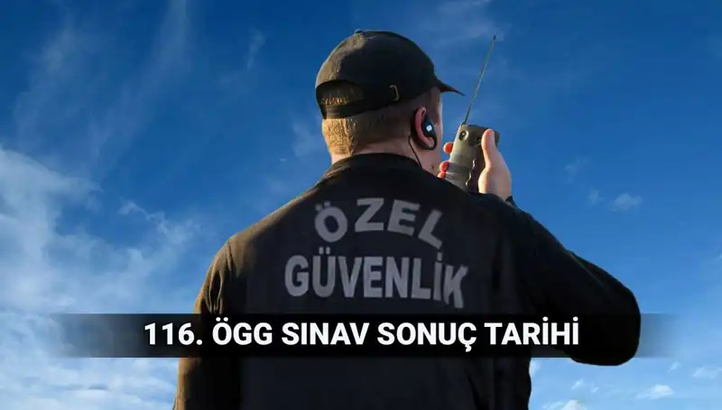 ÖGG 116. Dönem Özel Güvenlik Sınav Sonuçları Açıklandı mı?