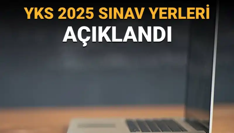 2025 YKS Sınav Yerleri Açıklandı: Giriş Belgelerinizi Hızla Edinin!