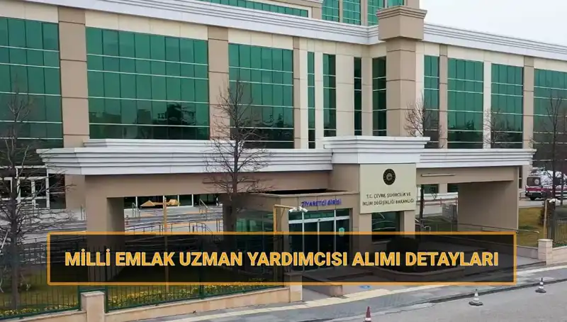 2025 Milli Emlak Uzman Yardımcısı Alımı İçin Tüm Detaylar Açıklandı