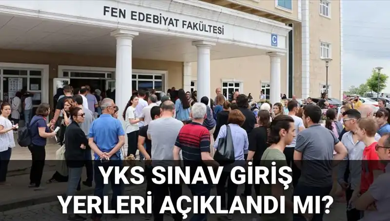 YKS 2025 Sınav Giriş Yerleri Açıklanıyor: Tarihler ve Süreç Hakkında Bilmeniz Gerekenler