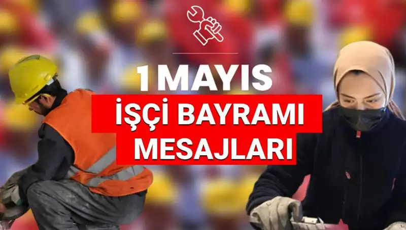 İşçi Bayramı 2025: Anlam Dolu Mesajlarla Dayanışma Zamanı