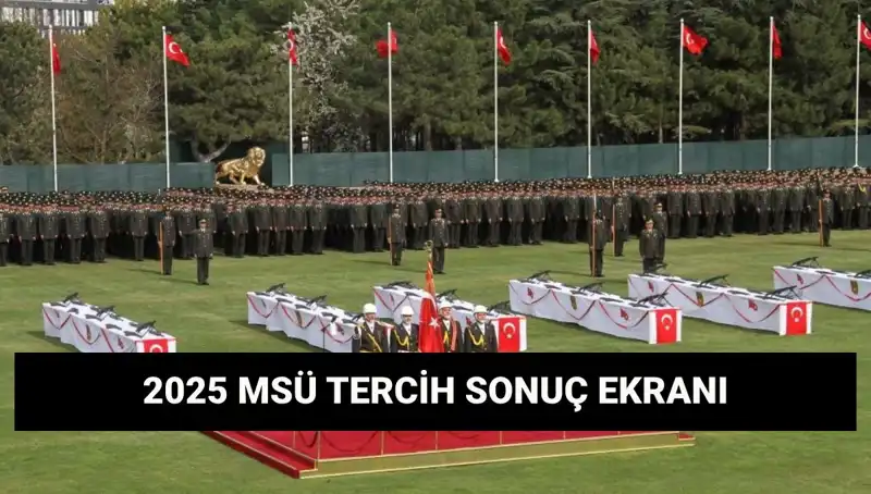 2025 MSÜ Tercih Sonuçları Sorgulama: Harp Okulları ve MYO Sonuçları Ne Zaman Açıklanacak?