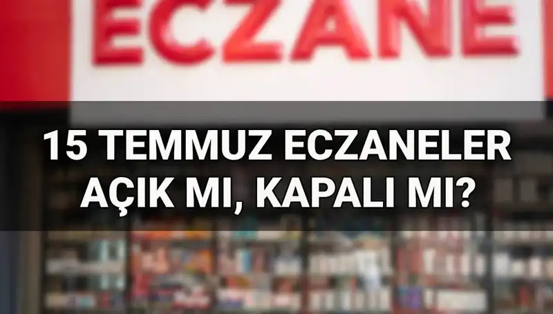 15 Temmuz’da Eczaneler Açık mı? Vatandaşlar Ne Yapmalı?