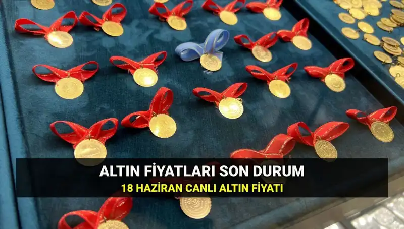 Bugün Gram Altın Fiyatları: 18 Haziran Güncel Altın Piyasası Değerleri