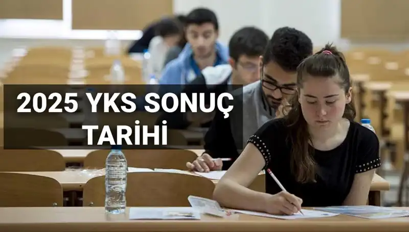 2025 YKS Sonuçları Açıklanma Tarihi Belli Oldu